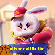 ativar netflix tim